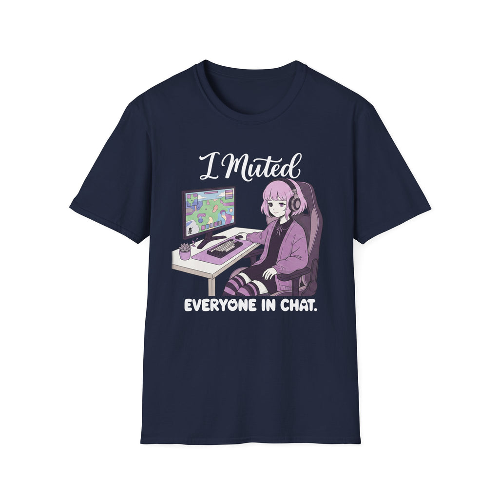 I Muted Everyone In Chat T-shirt