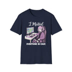 I Muted Everyone In Chat T-shirt
