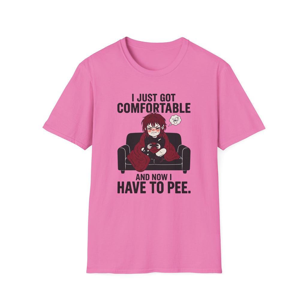 I Just Got Comfortable And Now I Have To Pee T-shirt