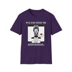 Please Feed Me Attention T-shirt