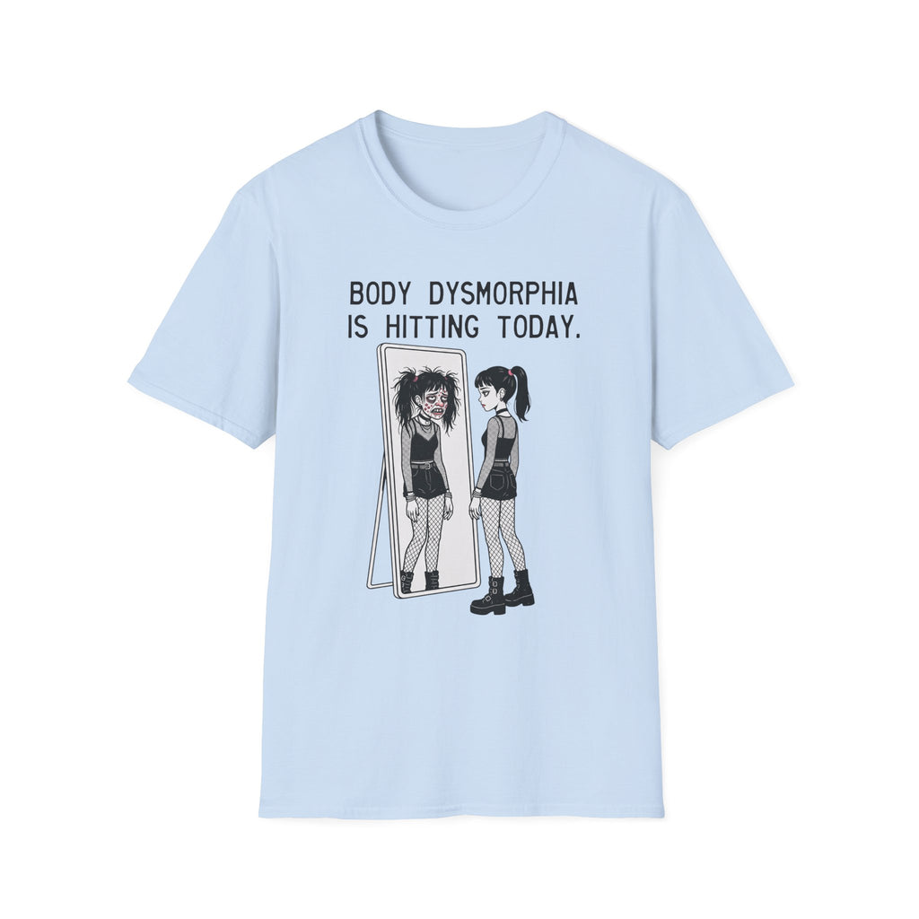 Body Dysmorphia Is Hitting Today T-shirt
