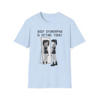 Body Dysmorphia Is Hitting Today T-shirt