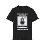 The Second Someone Spectates Me I Forget Every Button T-shirt