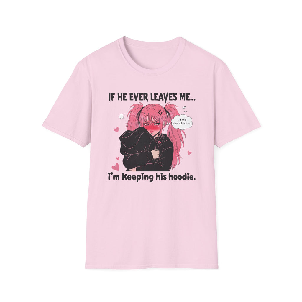 If He Ever Leaves Me I'm Keeping His Hoodie T-shirt