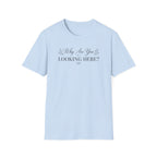 Why Are You Looking Here? T-shirt