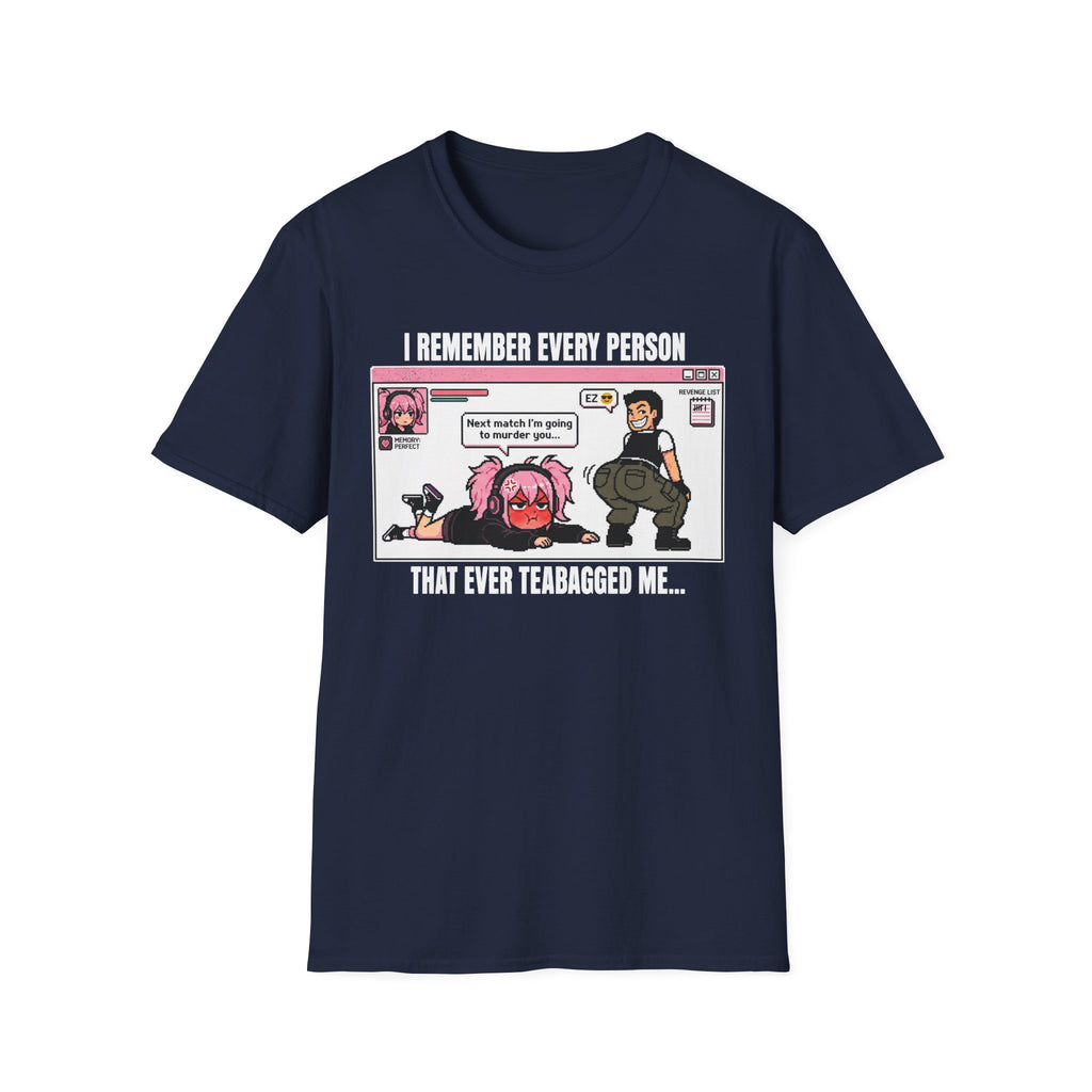 I Remember Every Person That Ever Teabagged Me T-shirt