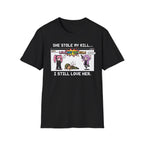She Stole My Kill. I Still Love Her. T-shirt