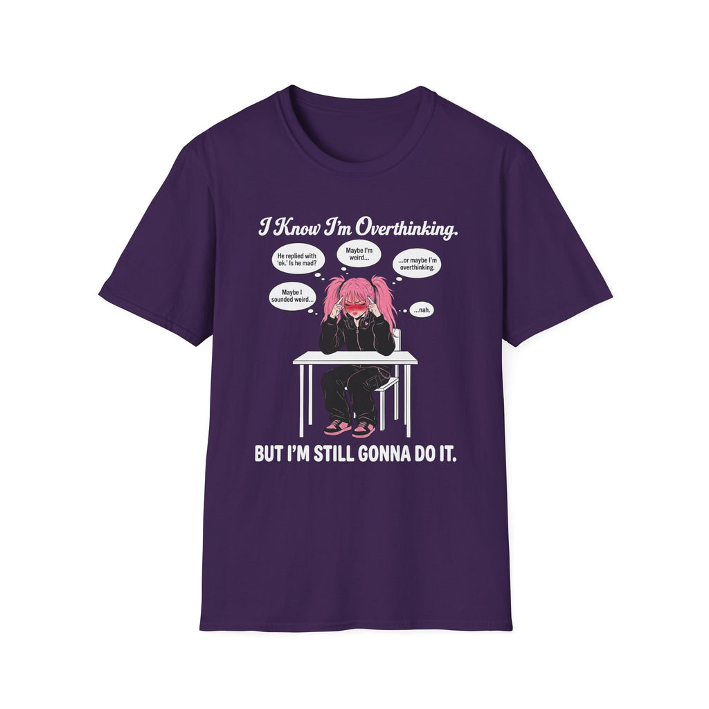 I Know I'm Overthinking But I'm Still Gonna Do It T-shirt