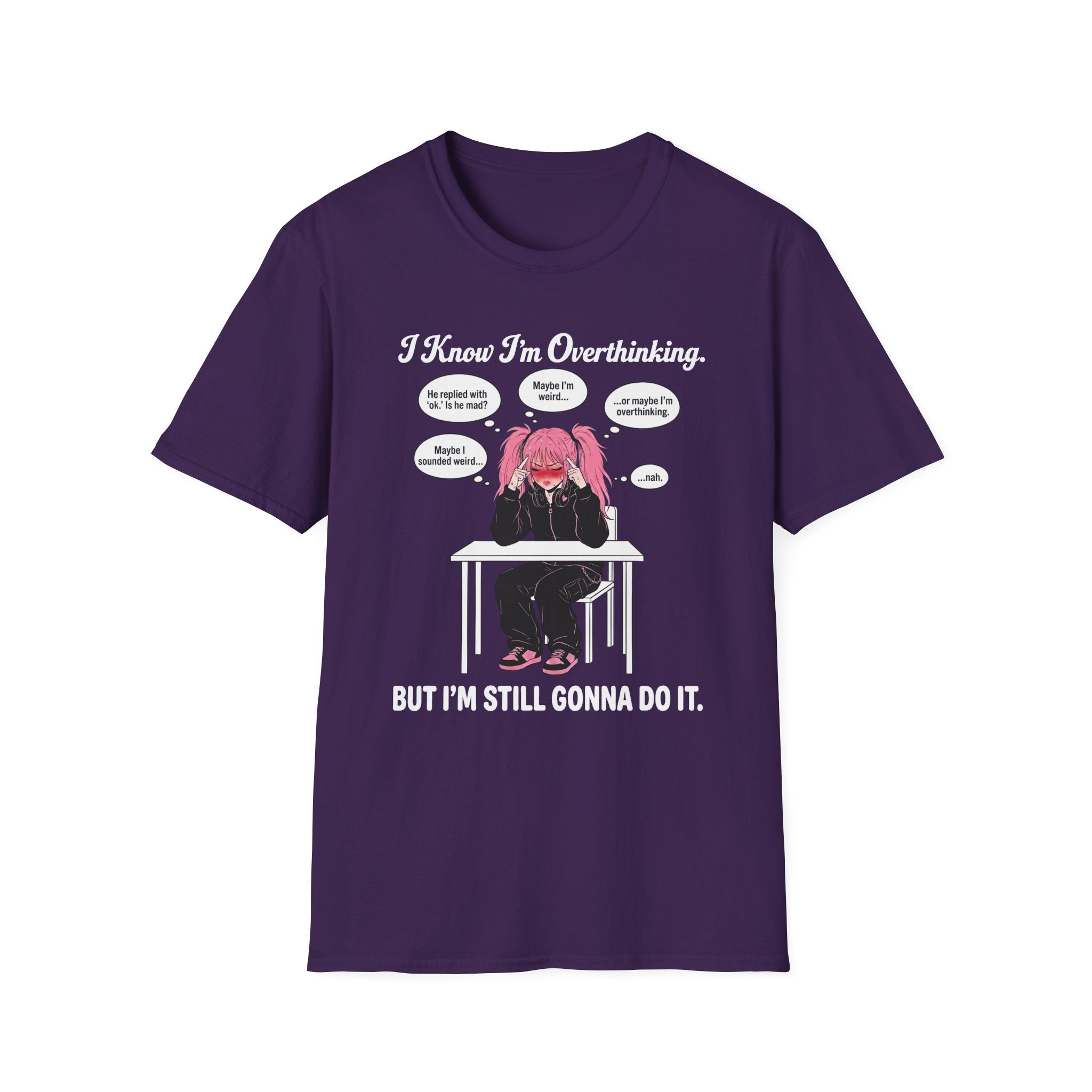 I Know I'm Overthinking But I'm Still Gonna Do It T-shirt