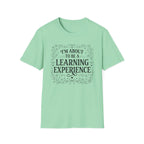 I'm About To Be A Learning Experience T-shirt