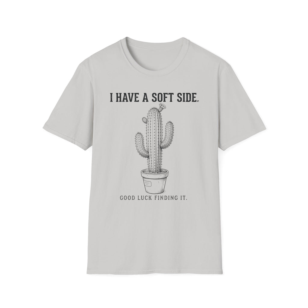 I Have A Soft Side T-shirt