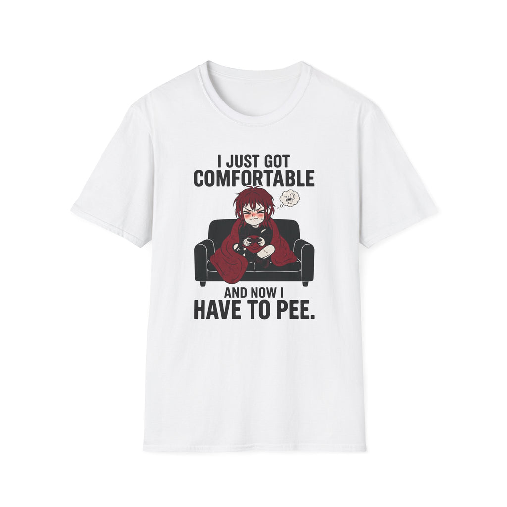I Just Got Comfortable And Now I Have To Pee T-shirt