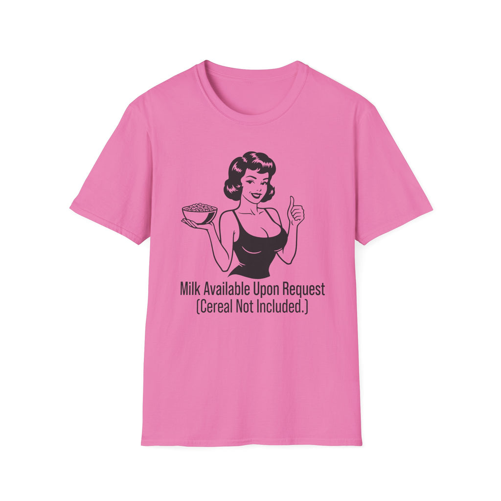 Milk Available Upon Request T-shirt