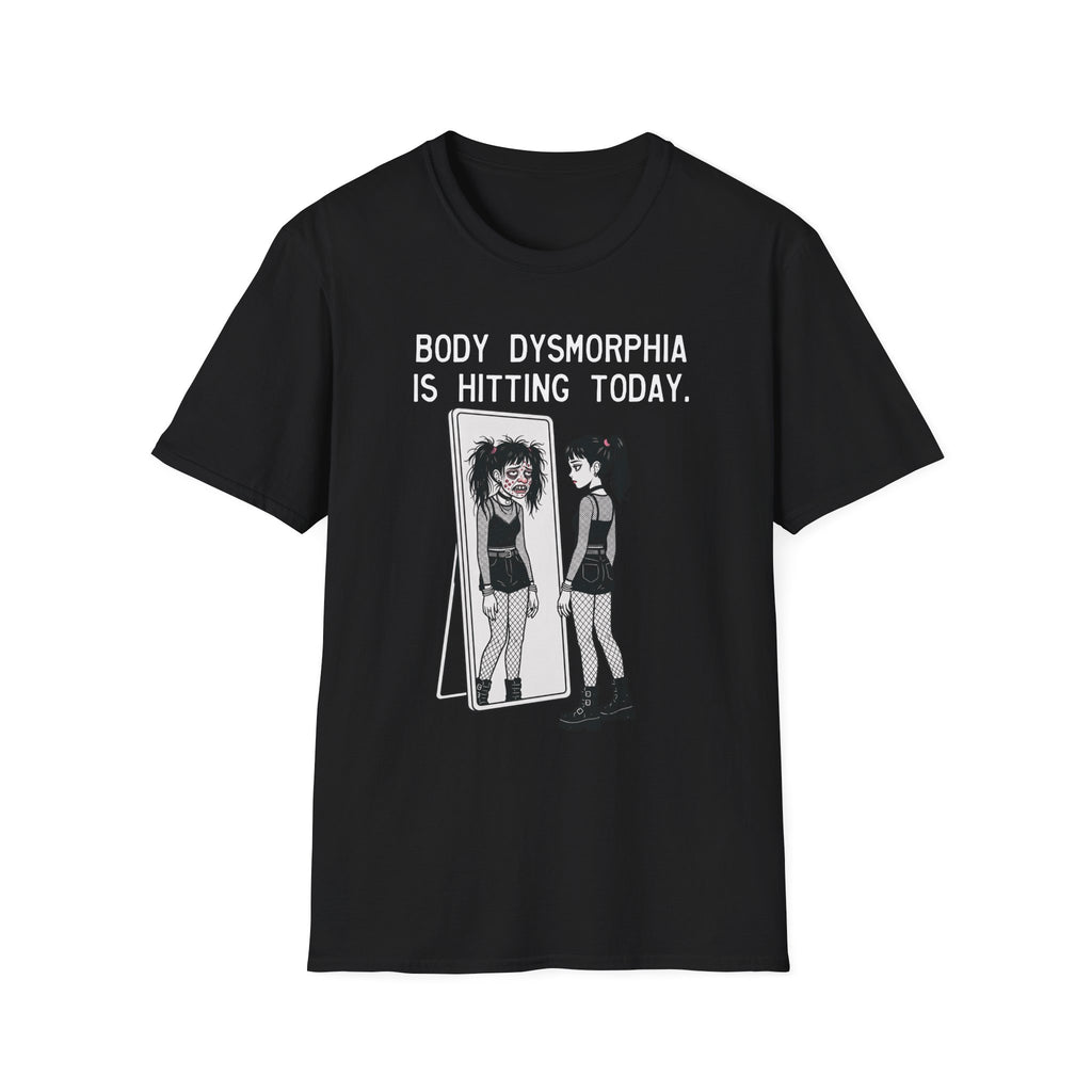 Body Dysmorphia Is Hitting Today T-shirt