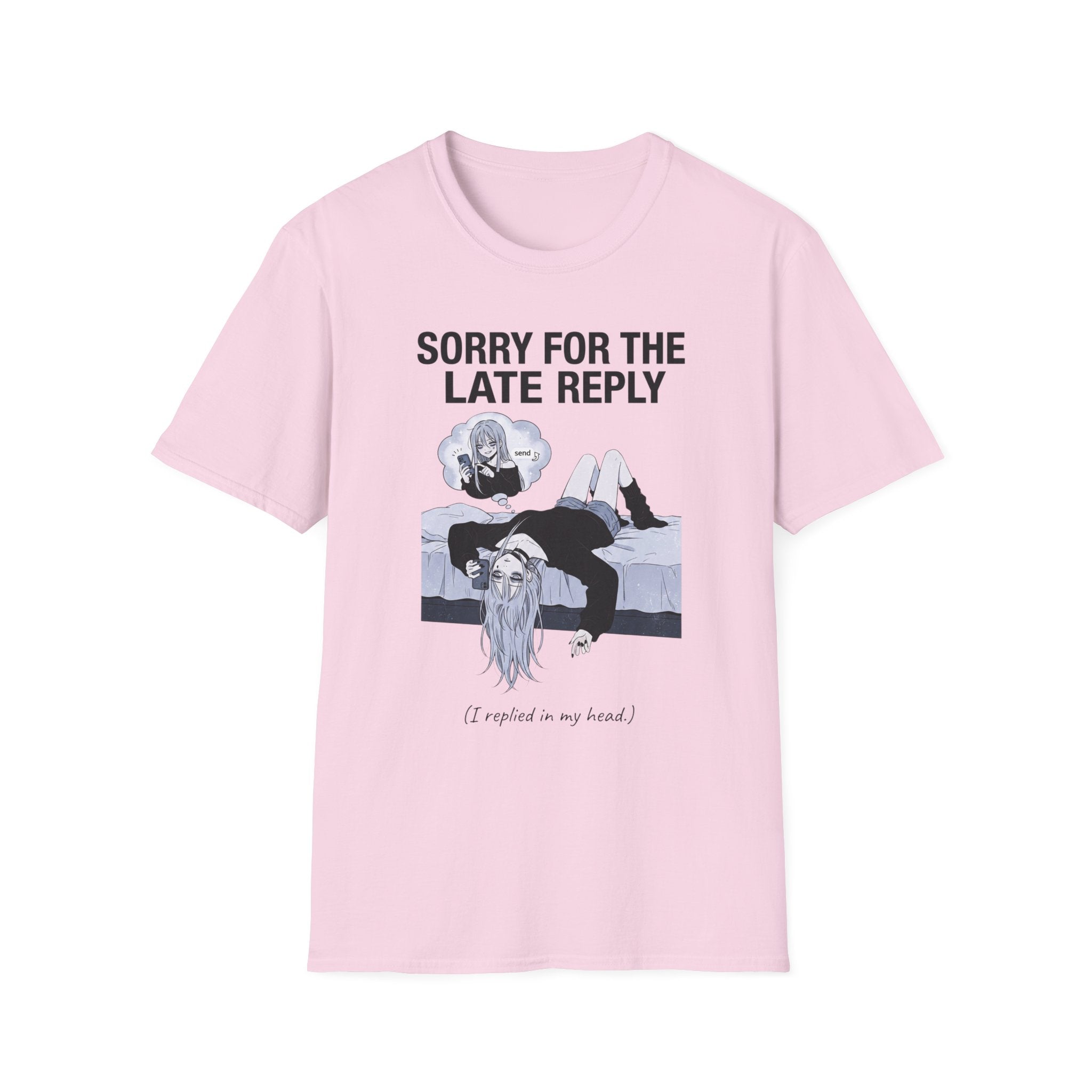 Sorry For The Late Reply T-shirt