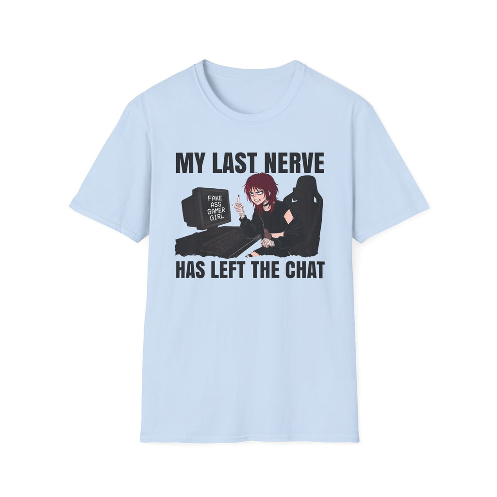 My Last Nerve Has Left The Chat T-shirt