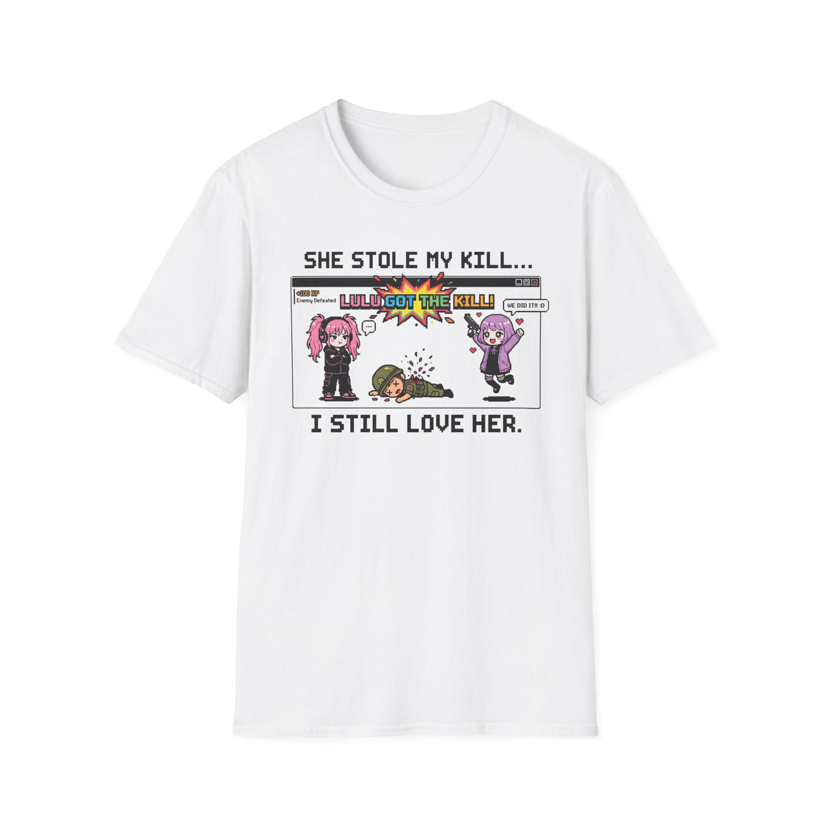 She Stole My Kill. I Still Love Her. T-shirt