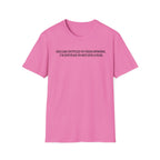 Men Are Entitled to Their Opinions. I'm Entitled To Not Give A Fuck. T-shirt