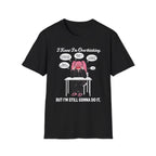I Know I'm Overthinking But I'm Still Gonna Do It T-shirt