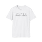 Why Are You Looking Here? T-shirt
