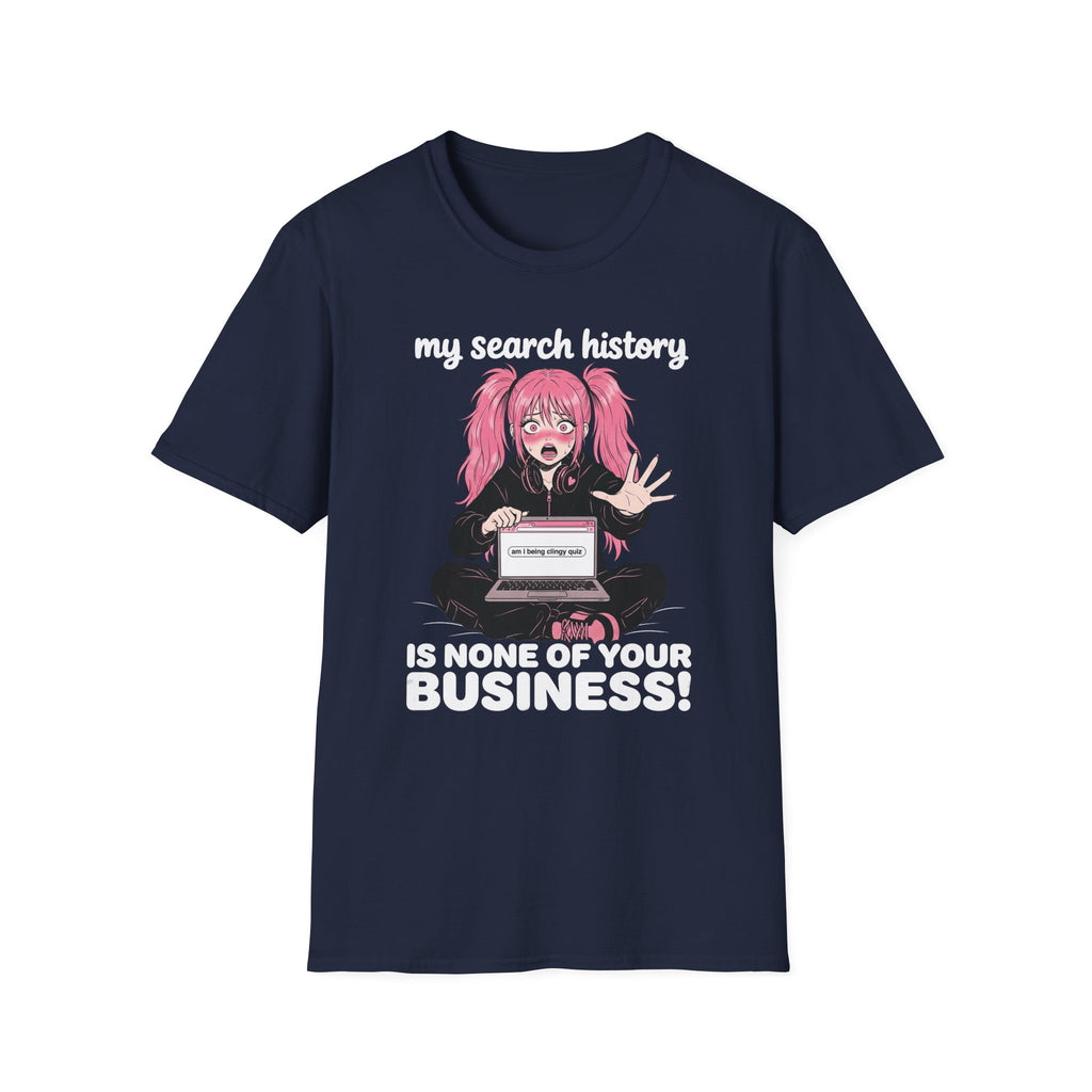 My Search History Is None of Your Business T-shirt