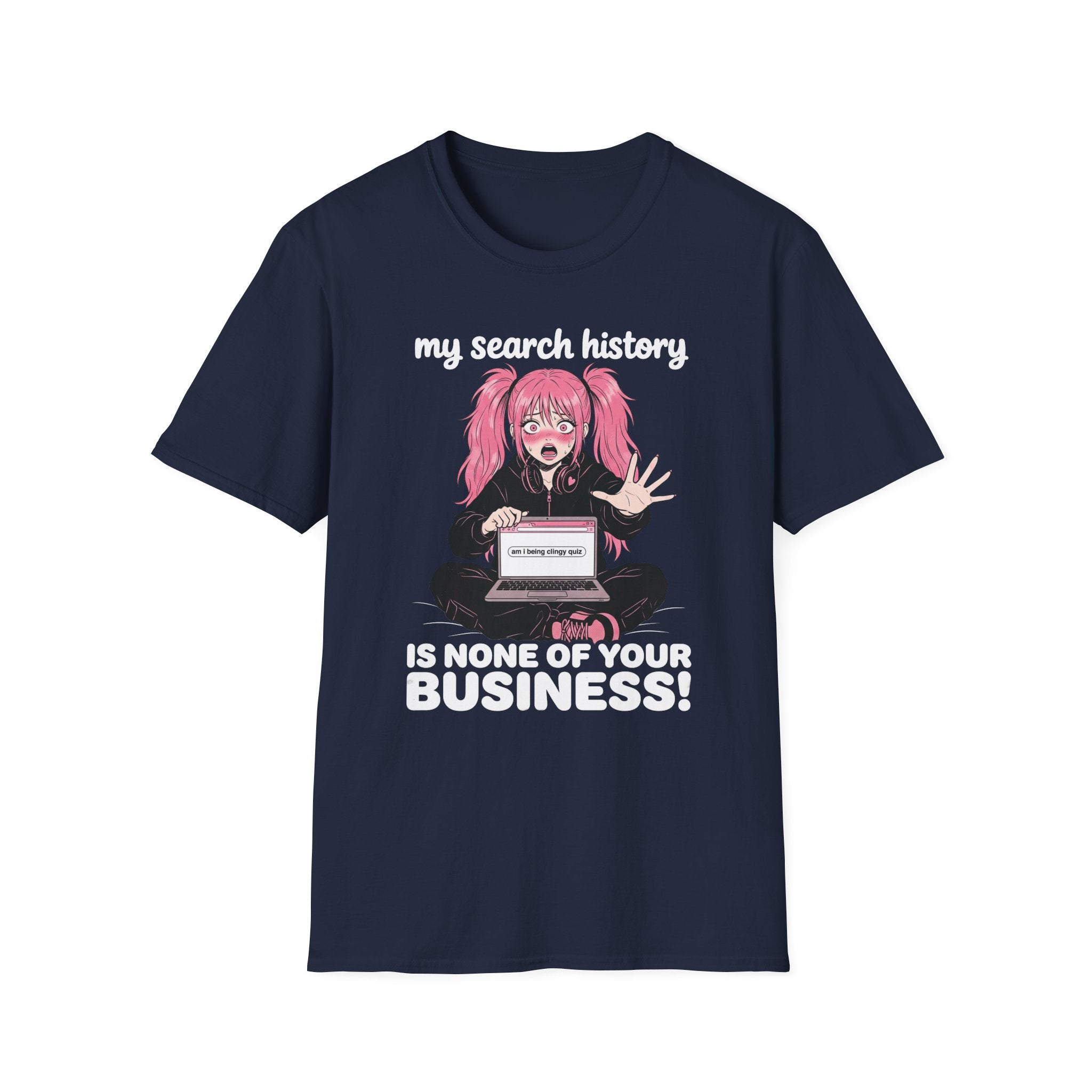 My Search History Is None of Your Business T-shirt