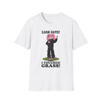 Look Guys! I Touched Grass! T-shirt