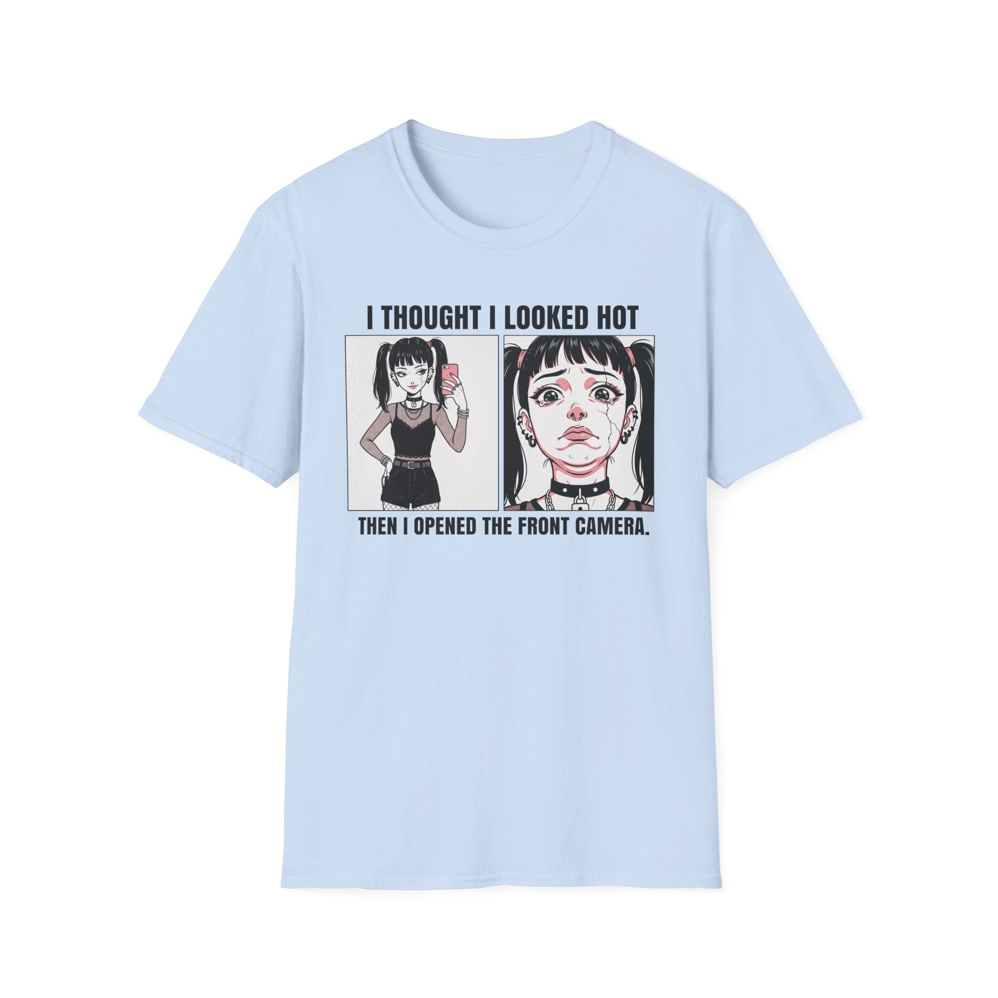 I Thought I Looked Hot. Then I Opened The Front Camera. T-shirt