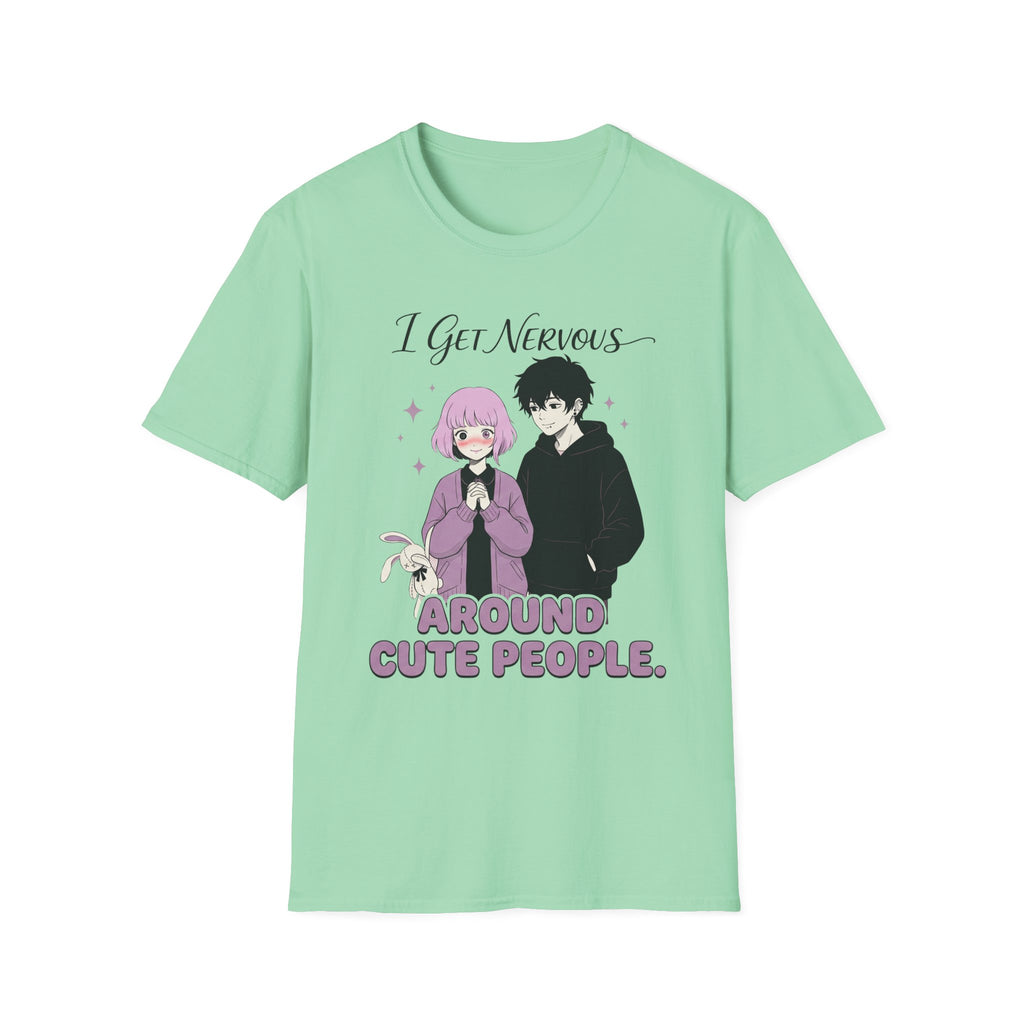 I Get Nervous Around Cute People T-shirt