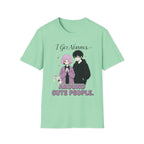 I Get Nervous Around Cute People T-shirt