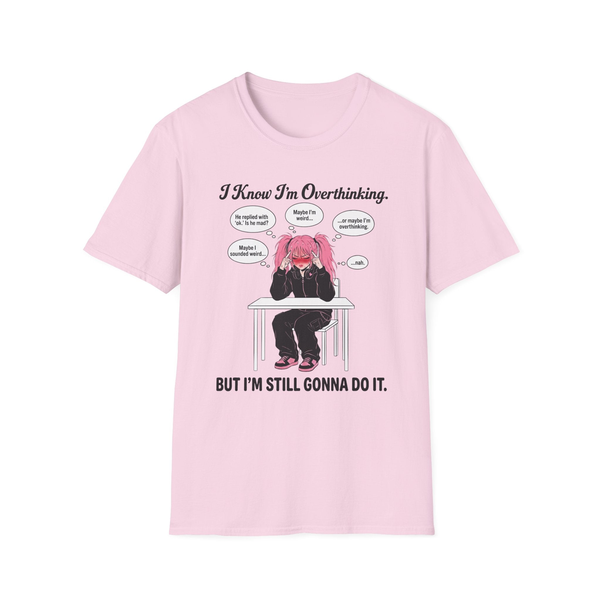 I Know I'm Overthinking But I'm Still Gonna Do It T-shirt