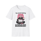 My Search History Is None of Your Business T-shirt