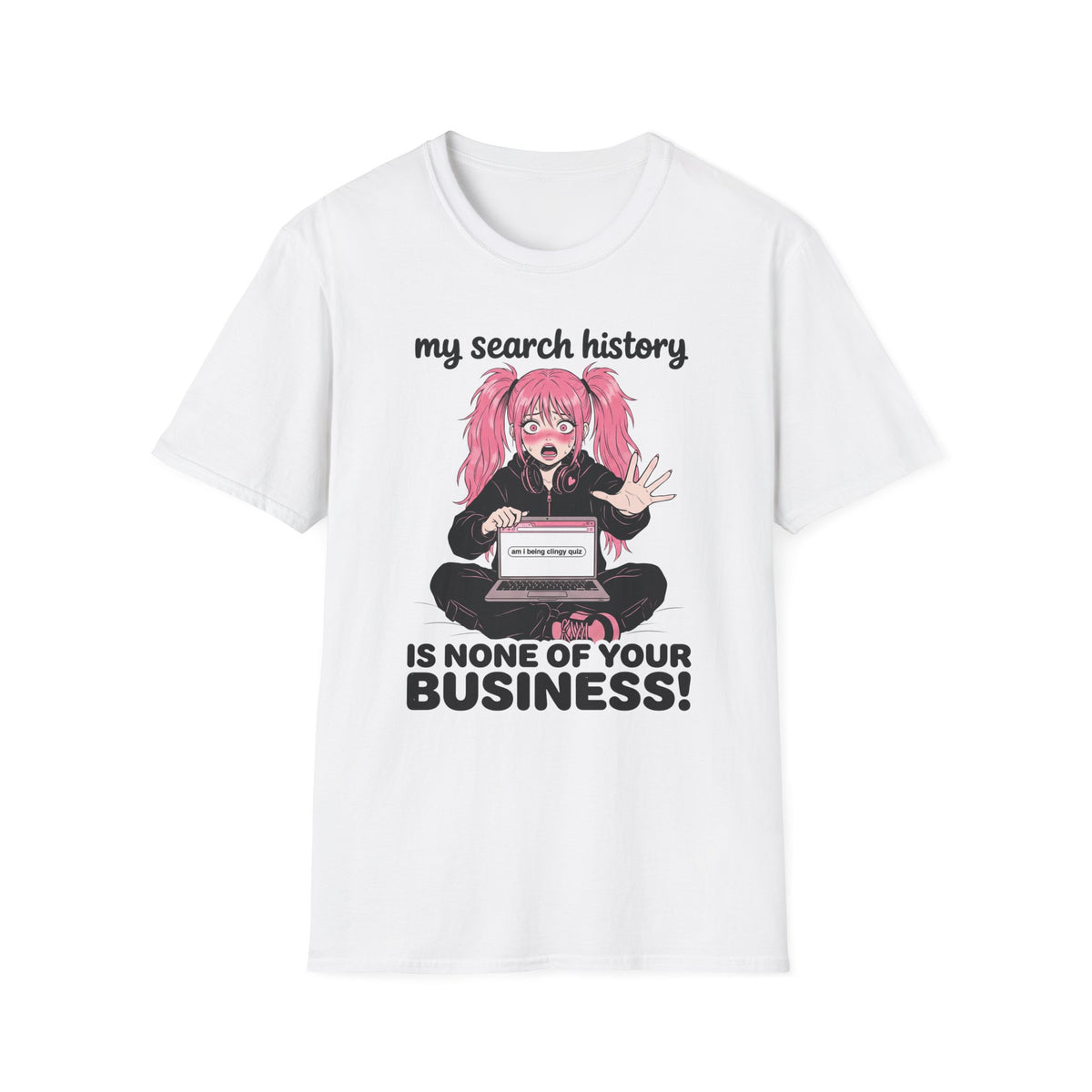 My Search History Is None of Your Business T-shirt