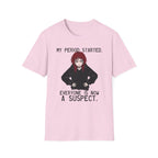 My Period Started. Everyone Is Now A Suspect. T-shirt