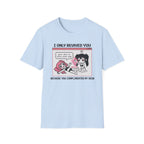 I Only Revived You Because You Complimented My Skin T-shirt