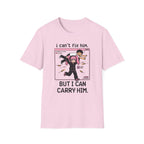 I Can't Fix Him But I Can Carry Him T-shirt
