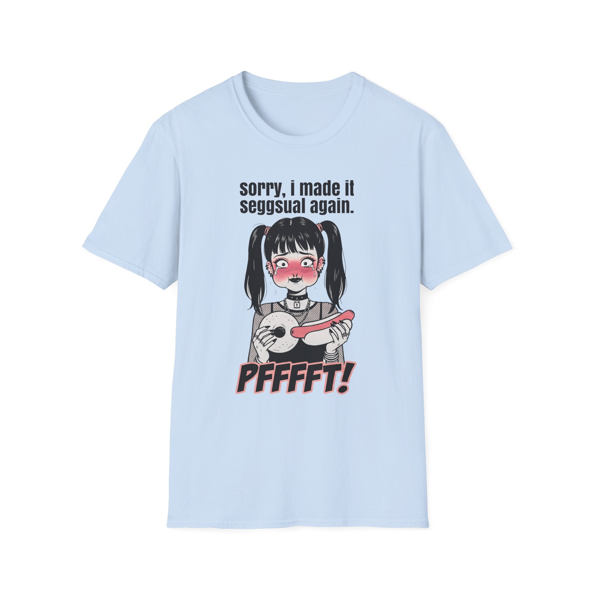 sorry, i made it seggsual again T-shirt