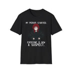 My Period Started. Everyone Is Now A Suspect. T-shirt
