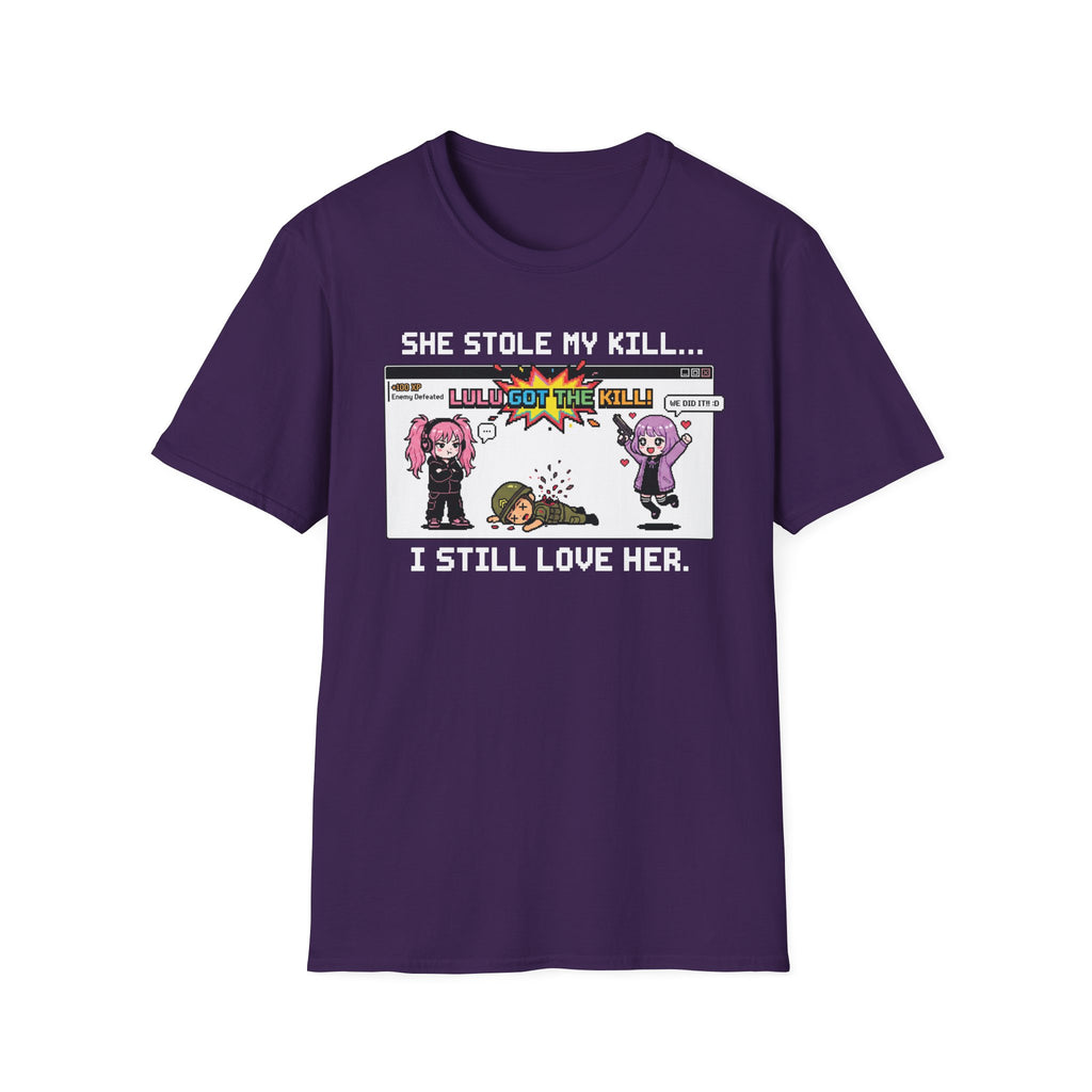 She Stole My Kill. I Still Love Her. T-shirt