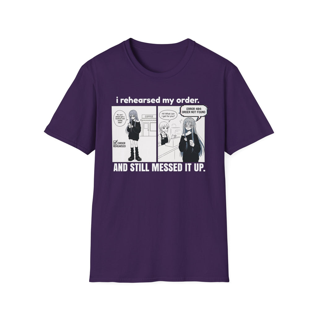 I Rehearsed My Order And Still Messed It Up T-shirt