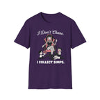 I Don't Chase. I Collect Simps. T-shirt