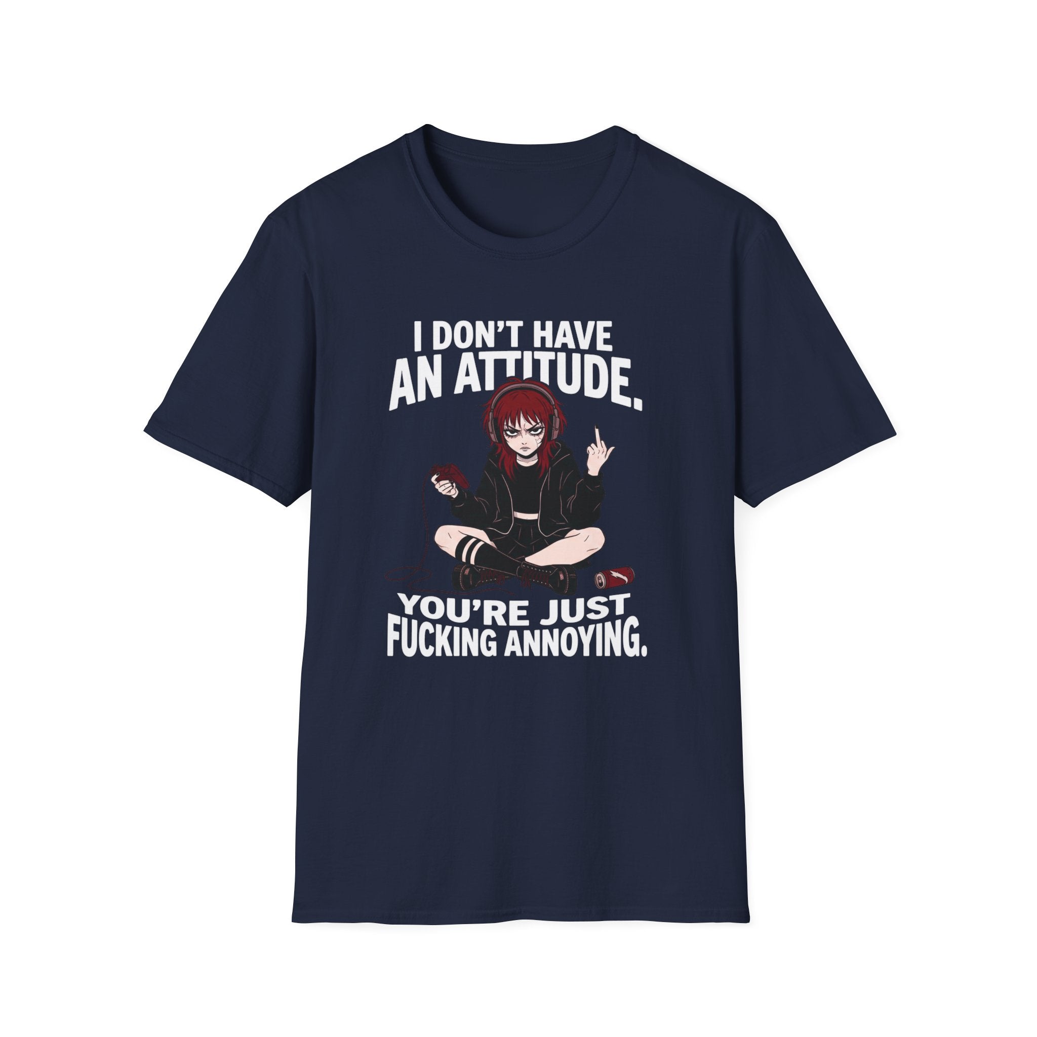 I Don't Have An Attitude T-shirt
