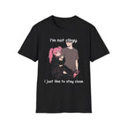 I'm Not Clingy I Just Like To Stay Close T-shirt