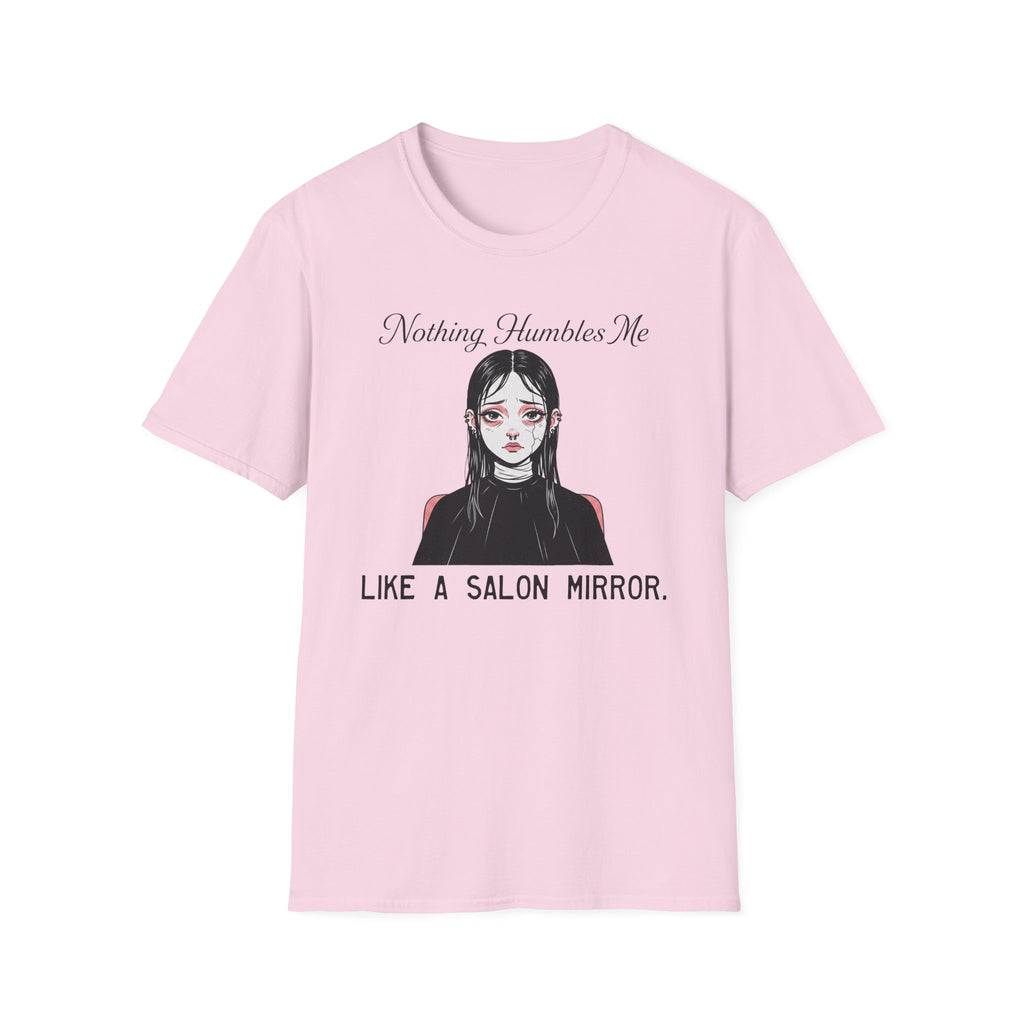 Nothing Humbles Me Like A Salon Mirror T-shirt