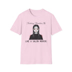 Nothing Humbles Me Like A Salon Mirror T-shirt