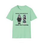 Someone Complimented Me. I Forgot How To Respond. T-shirt