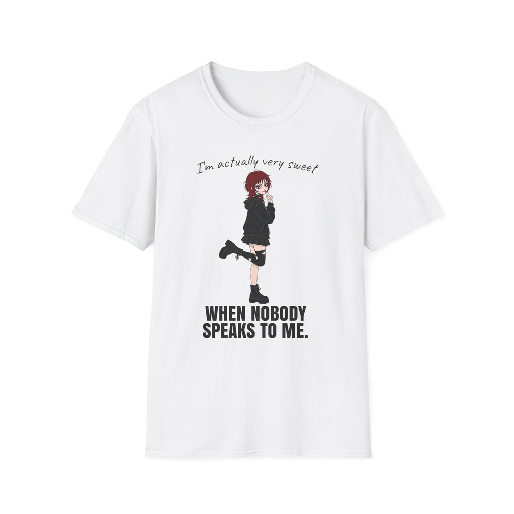 I'm Actually Very Sweet When Nobody Speaks To Me T-shirt