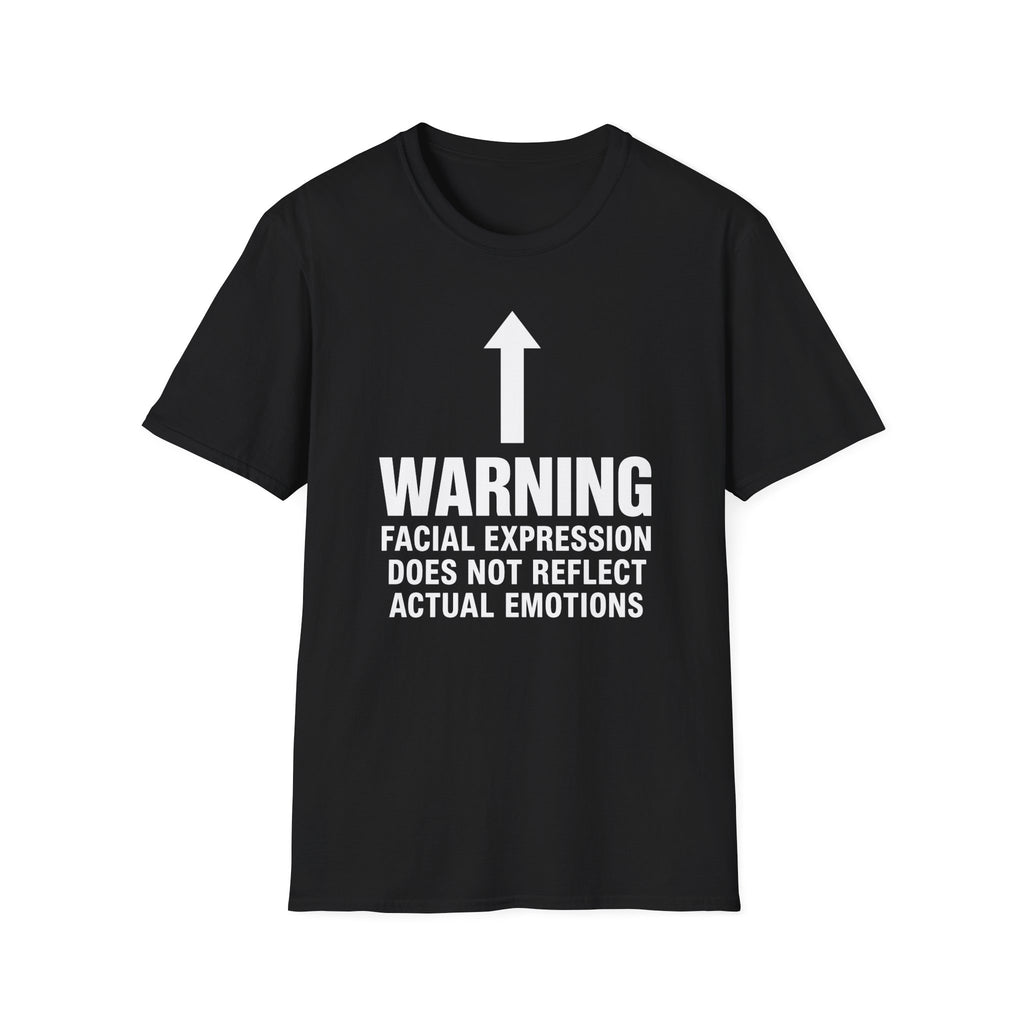 Warning: Facial Expression Does Not Reflect Emotions T-shirt