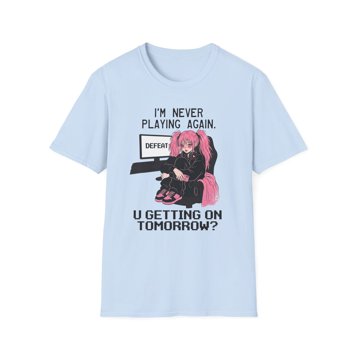 I'm Never Playing Again. You Getting On Tomorrow? T-shirt