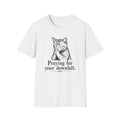 Praying for your downfall T-shirt